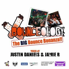 Justin Daniels & Jamie R Present - BOUNCEOLOGY - The Big Bounce Bonanza!! **RE-UPLOAD FROM 2010**