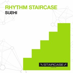 Rhythm staircase " Sushi " (Original Soundcloud edit) February 2017 Traxsource exclusive