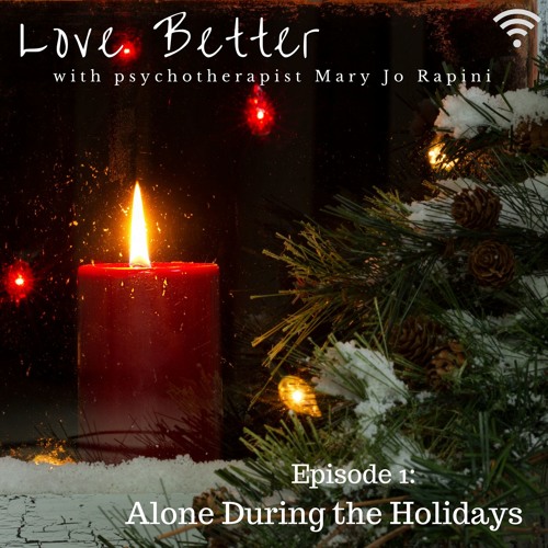 Alone During the Holidays by Love Better with Mary Jo Rapini Free