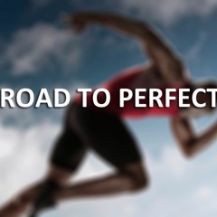 "The ROAD TO PERFECTION" - Motivation Video