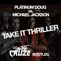 Platinum Doug vs. Michael Jackson - Take it Thriller (Sante Cruze Bootleg)