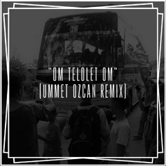 Om Telolet Om (Ummet Ozcan Remix)