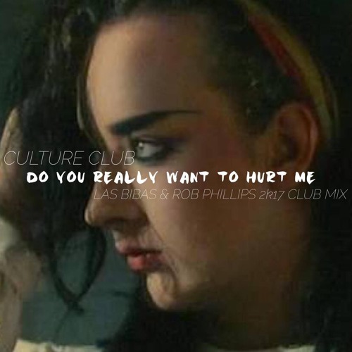 Culture Club - Do You Really Want 2 Hurt Me (Las Bibas From Vizcaya & Rob Phillips 2k17 Club Mix)
