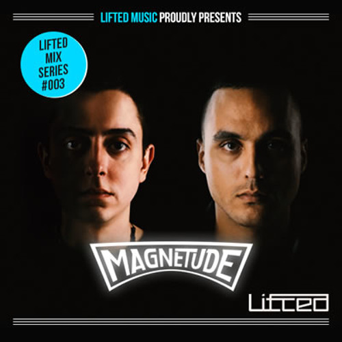 Lifted Mix Series 003: Magnetude