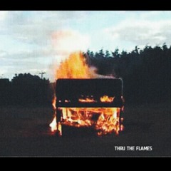 THRU THE FLAMES (Prod. Cloud Hype)