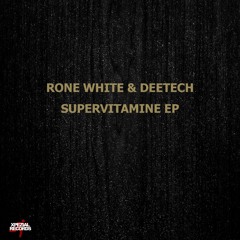 Rone White & Deetech - Supervitamine (Original Mix)