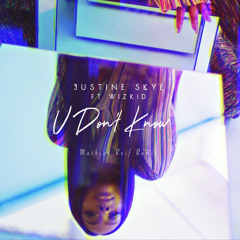 Justine Skye feat. Wizkid - U Don't Know (Mathias Reif Remix)
