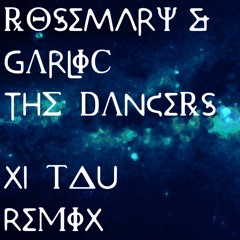 Rosemary & Garlic - The Dancers (Xitau Remix)