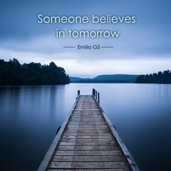 Someone believes in tomorrow