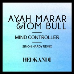 Ayah Marar & Tom Bull - Mind Controller (Simon Hardy Edit)