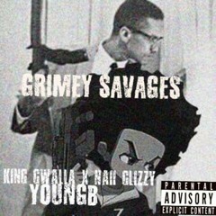 KingGwalla X NaiiGlizzy X YoungB - GrimeySavages