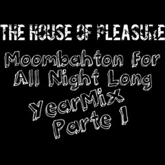 The House of Pleasure YearMix Pt. 1 Moombahton for All Night Long