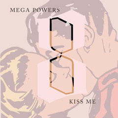 Mega Powers - Kiss Me