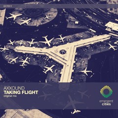 Axxound - Taking Flight (Original Mix) [Emergent Cities]