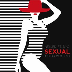 NEIKED Ft. Dyo - Sexual (B-Retta & MAnt Remix)