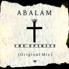 ABALAM - The Spirits (Original Mix)  Liked by : SVNTOZ x LECRANEJ & BAGHA