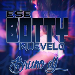 ESE BOTTY MUEVELO -BRUNO DJ -