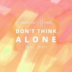 Don't Think Alone (feat. Bien)