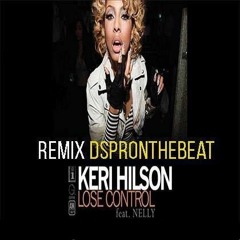 KERI HILSON Lose Control Feat NELLY (Remix By DsPronthebeat