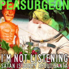 I'm not listening (satan isn't sorry about santa)
