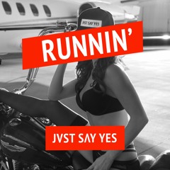 JVST SAY YES - Runnin' [FREE DOWNLOAD]