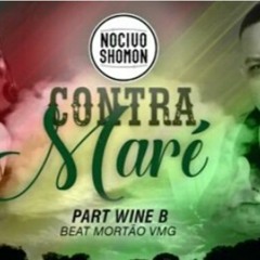 Contra Maré - Nocivo Shomon - Part Wine B. Prod : Mortão VMG