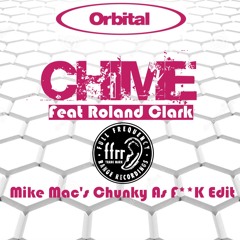 Orbital - Chime Feat Roland Clark (Mike Mac's Chunky As F**k Edit)