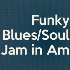 Funky Blues/Soul Jam Backing Track In A Minor (Am)