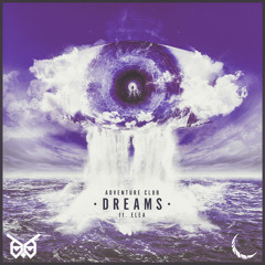 Adventure Club Ft. ELEA - Dreams (NIGHTOWLS x Fransis Derelle Remix) [Dance & EDM]