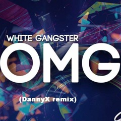 OMG (DannyX Remix)* BUY=FREE *