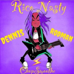 Rico Nasty - Dennis Rodman - ChopSmoothe