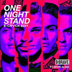 B-Brave X Sevn Alias - One Night Stand [E-Crvck Edit]