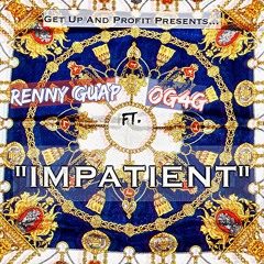 Renny Guap Ft. OG4G - Impatient [prod. by Ghostk_track]