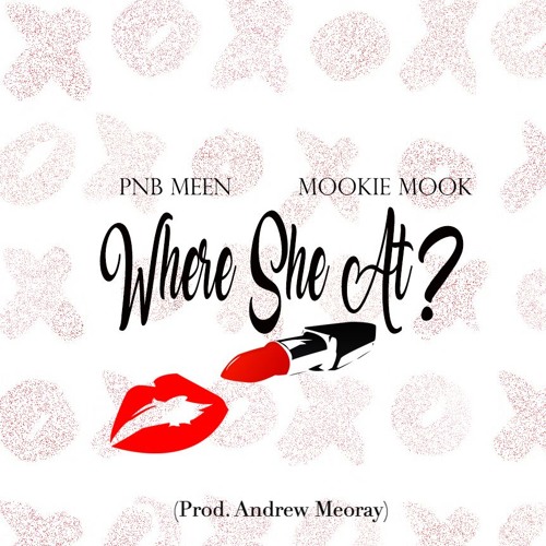 Where She At? Ft. Mookie Mook (Prod. Andrew Meoray)