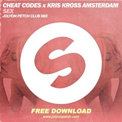 Cheat Codes x Kris Kross - Sex (Jolyon Petch Club Mix) ☆FREE DOWNLOAD☆