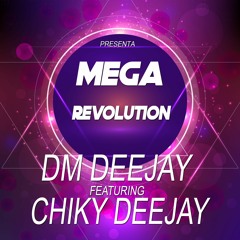 Mega Revolution - Chiky Dee Jay Ft. DM DeeJay