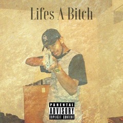 Lifes A Bitch