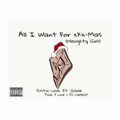 All I Want For xXx-Mas ,,(Naughty Girl)- Justin Love ft. Goldie (Prod. J Love x DJ CueHeat)