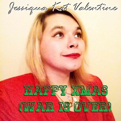 Jessiqua Kat Valentine - HAPPY XMAS (War is Over)Cover