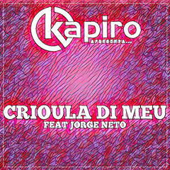 DJ Kapiro feat. Jorge Neto - Crioula Di Meu