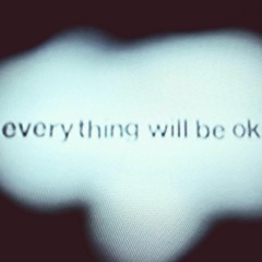 everything will be ok
