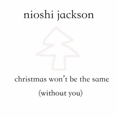 Christmas Won't Be The Same (Without You)