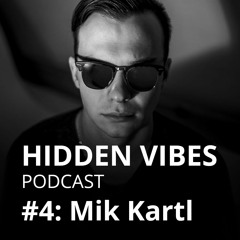 Hidden Vibes Podcast #4: Mik Kartl