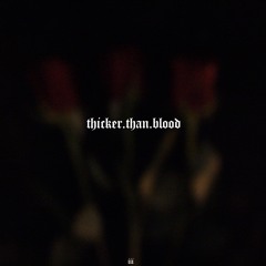 Thicker Than Blood Feat. M_Pelt