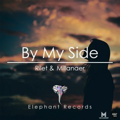 Rilet & Millanaer - By My Side (Radio Edit)