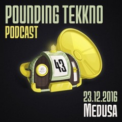 Medusa - Pounding Tekkno Podcast #43