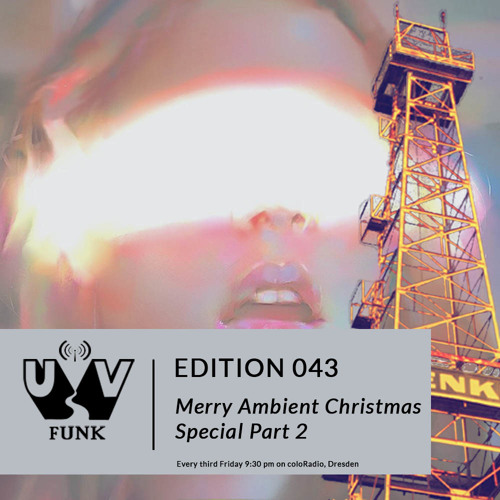 UV Funk 043: Merry Ambient Christmas Special Part 2