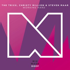 The Trixx, Christy Million & Steven Maar - Working Hard [Preview] [Out Now!]