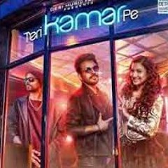 Teri Kamar Pe - Tony Kakkar ft. Bohemia