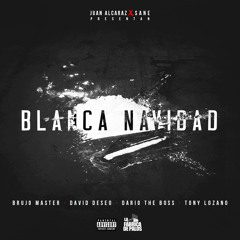 Juan Alcaraz, Sane, Brujo Master, David Deseo, Dario The Boss & Tony Lozano - Blanca Navidad